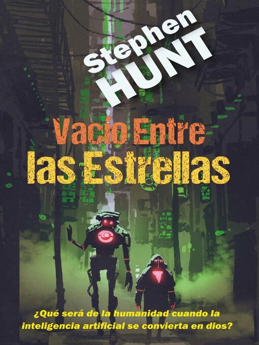 Title details for Vacío Entre las Estrellas by Stephen Hunt - Available